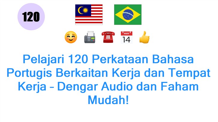 Pelajari 120 Perkataan Bahasa Portugis Berkaitan Kerja dan Tempat Kerja – Dengar Audio dan Faham Mudah!